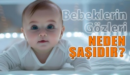 Bebeklerin Gözleri Neden Şaşıdır?