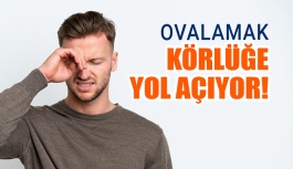 Göz Ovalamak Körlüğe Yol Açıyor