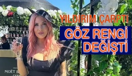 Yıldırım Çarpan Kadının Göz Rengi Değişti