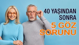 40 Yaşından Sonra Karşılaşabileceğiniz Beş Göz Sorunu