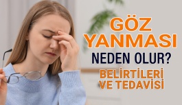 Göz Yanması Neden Olur? Belirtileri ve Tedavisi