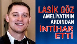 Lasik Göz Ameliyatının Ardından İntihar Etti