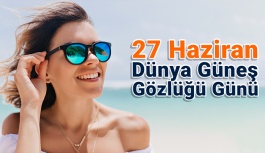 27 Haziran Dünya Güneş Gözlüğü Günü