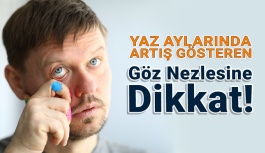 Göz Nezlesine Dikkat!
