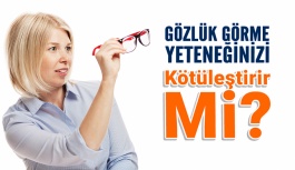 Gözlük Görme Yeteneğinizi Kötüleştirir Mi?