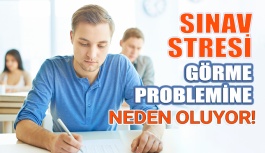 Sınav Stresi Görme Problemine Neden Oluyor!