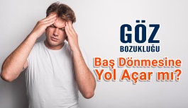 Göz Bozukluğu Baş Dönmesine Yol Açar mı?