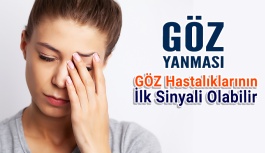Göz Yanması Göz Hastalıklarının İlk Sinyali Olabilir