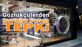 Gözlükçülerden Distribütör Firmaya Tepki