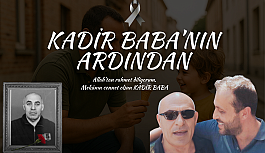 Mekanın cennet olsun KADİR BABA...