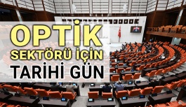 Optik Sektörü Oda ve Birlik Kanunu TBMM'de Kabul Edildi