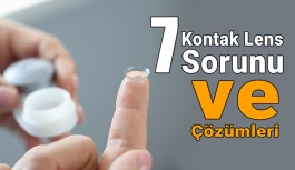 7 Yaygın Kontak Lens Sorunu ve Çözümleri