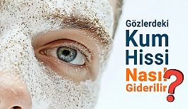 Gözlerdeki Kum Hissi Nasıl Giderilir?