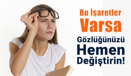 Gözlüğünüzü Hemen Değiştirmenizi Gösteren 6 İşaret