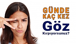 Günde Kaç Kez Göz Kırpıyorsunuz?