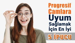 Progresif Camlara Uyum Sağlamak İçin En İyi 5 İpucu