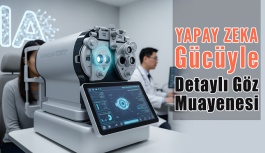Yapay Zekâ Gücüyle Detaylı Göz Muayenesi