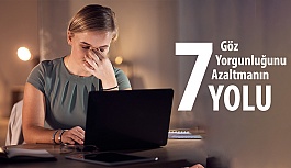 Göz Yorgunluğunu Azaltmanın 7 Yolu