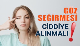 Geçmeyen Göz Seğirmesi Ciddiye Alınmalı?