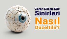 Zarar Gören Göz Sinirleri Nasıl Düzeltilir?
