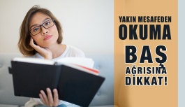 Yakın Mesafeden Okuma Sonrası Baş Ağrısına...