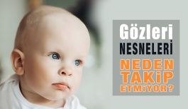 Bebeğinizin Gözleri Nesneleri Neden Takip...