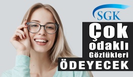 SGK Artık Çok Odaklı Gözlükleri Ödeyecek